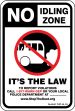 Traffic Sign, Legend: NO IDLING ZONE / IT'S THE LAW / TO REPORT VIOLATIONS CALL 1-877-WARN DEP OR YOUR LOCAL POLICE DEPARTMENT AT ______ / WWW.ST...