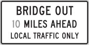 BRIDGE OUT __ MILES AHEAD LOCAL TRAFFIC ONLY