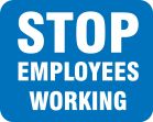 Stop Employees Working