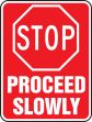 STOP PROCEED SLOWLY