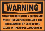 MANUFACTURED WITH A SUBSTANCE WHICH HARMS PUBLIC HEALTH AND ENVIRONMENT BY DESTROYING OZONE IN THE UPPER ATMOSPHERE
