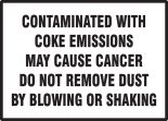 CONTAMINATED WITH COKE EMISSIONS MAY CAUSE CANCER DO NOT REMOVE DUST BY BLOWING OR SHAKING