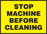STOP MACHINE BEFORE CLEANING