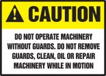 DO NOT OPERATE MACHINERY WITHOUT GUARDS. DO NOT REMOVE GUARDS, CLEAN, OIL OR REPAIR MACHINERY WHILE IN MOTION