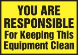 YOU ARE RESPONSIBLE FOR KEEPING THIS EQUIPMENT CLEAN