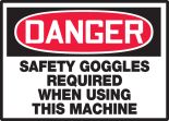 SAFETY GOGGLES REQUIRED WHEN USING THIS MACHINE