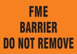 FME BARRIER DO NOT REMOVE