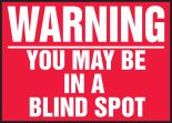 WARNING YOU MAY BE IN A BLIND SPOT