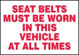 SEAT BELTS MUST BE WORN IN THIS VEHICLE AT ALL TIMES