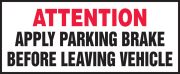 ATTENTION APPLY PARKING BRAKE BEFORE LEAVING VEHICLE