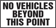 NO VEHICLES BEYOND THIS POINT