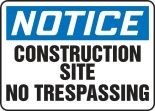 Safety Sign, Header: NOTICE, Legend: CONSTRUCTION SITE NO TRESPASSING