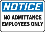 Safety Sign, Header: NOTICE, Legend: NO ADMITTANCE EMPLOYEES ONLY