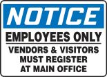 Safety Sign, Header: NOTICE, Legend: NOTICE EMPLOYEES ONLY VENDORS AND VISITORS MUST REGISTER AT MAIN OFFICE