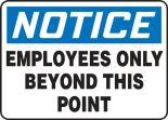 Safety Sign, Header: NOTICE, Legend: EMPLOYEES ONLY BEYOND THIS POINT