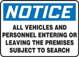 Safety Sign, Header: NOTICE, Legend: ALL VEHICLES AND PERSONNEL ENTERING OR LEAVING THE PREMISES SUBJECT TO SEARCH