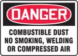 DANGER COMBUSTIBLE DUST NO SMOKING, WELDING OR COMPRESSED AIR