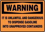 IT IS UNLAWFUL AND DANGEROUS TO DISPENSE GASOLINE INTO UNAPPROVED CONTAINERS