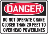 DANGER DO NOT OPERATE CRANE CLOSER THAN 20 FEET TO OVERHEAD POWERLINES