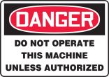 DO NOT OPERATE THIS MACHINE UNLESS AUTHORIZED