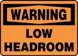 Safety Sign, Header: WARNING, Legend: WARNING LOW HEADROOM