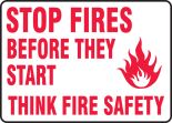 STOP FIRES BEFORE THEY START THINK FIRE SAFETY (W/GRAPHIC)