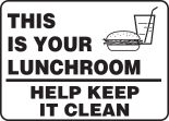 THIS IS YOUR LUNCHROOM HELP KEEP IT CLEAN (W/GRAPHIC)