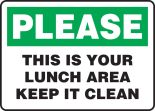THIS IS YOUR LUNCH AREA KEEP IT CLEAN