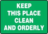 KEEP THIS PLACE CLEAN AND ORDERLY