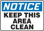 Safety Sign, Header: NOTICE, Legend: NOTICE KEEP THIS AREA CLEAN