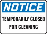 Safety Sign, Header: NOTICE, Legend: Notice Temporary Closed For Cleaning
