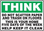 DO NOT SCATTER PAPER AND TRASH ON FLOORS THIS IS YOUR HOME FIVE DAYS OF THE WEEK HELP KEEP IT CLEAN