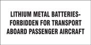 LITHIUM METAL BATTERIES - FORBIDDEN FOR TRANSPORT ABOARD PASSENGER AIRCRAFT 