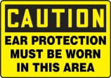 Safety Sign, Header: CAUTION, Legend: CAUTION EAR PROTECTION MUST BE WORN IN THIS AREA