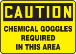CHEMICAL GOGGLES REQUIRED IN THIS AREA