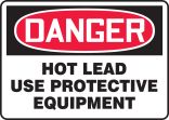 DANGER HOT LEAD USE PROTECTIVE EQUIPMENT
