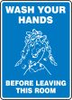 WASH YOUR HANDS BEFORE LEAVING THIS ROOM (W/GRAPHIC)