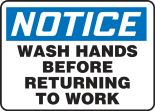 Safety Sign, Header: NOTICE, Legend: NOTICE WASH HANDS BEFORE RETURNING TO WORK