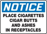 PLACE CIGARETTES CIGAR BUTTS AND ASHES IN RECEPTACLES