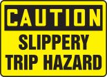 SLIPPERY TRIP HAZARD
