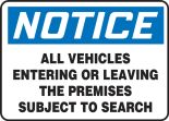 Safety Sign, Header: NOTICE, Legend: ALL VEHICLES ENTERING OR LEAVING THE PREMISES SUBJECT TO SEARCH