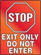 STOP EXIT ONLY DO NOT ENTER