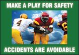 Motivation Product, Legend: MAKE A PLAY FOR SAFETY / ACCIDENTS ARE AVOIDABLE
