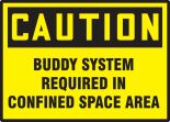 BUDDY SYSTEM REQUIRED IN CONFINED SPACE AREA