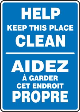 HELP KEEP THIS PLACE CLEAN (BILINGUAL FRENCH - AIDEZ À GARDER CET ENDROIT PROPRE)