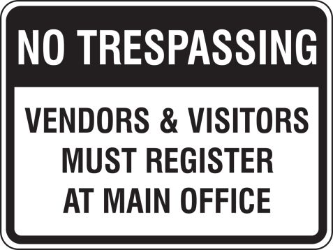 NO TRESPASSING VENDORS & VISITORS MUST REGISTER AT MAIN OFFICE