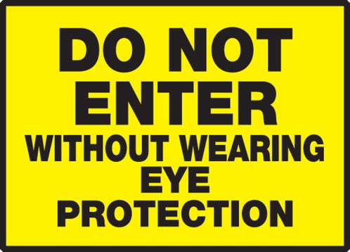 DO NOT ENTER WITHOUT WEARING EYE PROTECTION