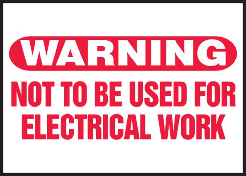 NOT TO BE USED FOR ELECTRICAL WORK