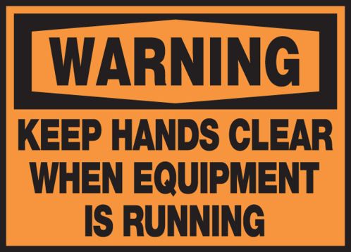 KEEP HANDS CLEAR WHEN EQUIPMENT IS RUNNING