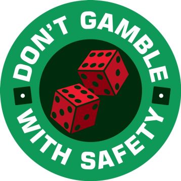 Dont Gamble With Safety